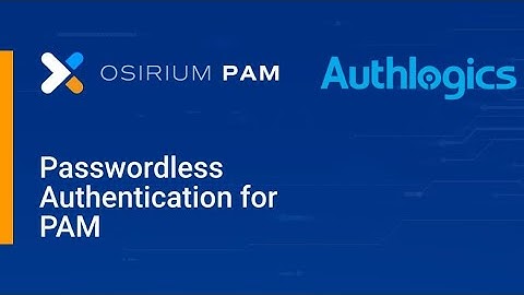 Passwordless Authentication for Osirium PAM with Authlogics