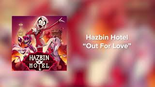 Hazbin Hotel - "Out For Love" (EPISODE 7 NEW SONG)