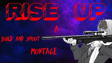 "Rise up". A build and shoot montage