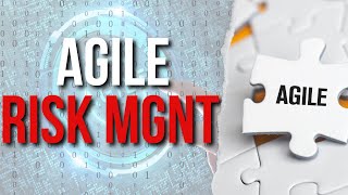 Agile Risk Management
