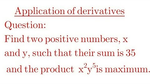 Find two positive numbers x and y such that their sum is 35 and the product x²y^5 is maximum.