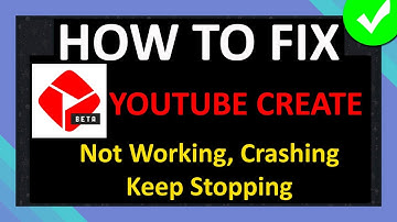 How To Fix YouTube Create App Not Working, Crashing, Keep Stopping or Not Loading