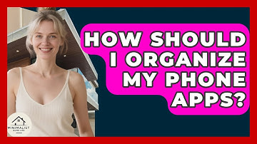 How Should I Organize My Phone Apps? - Minimalist Home Life