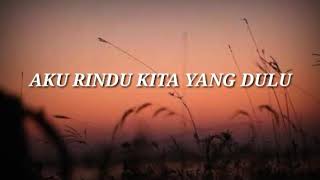 M U S I K A L I S A S I - AKU RINDU KITA YANG DULU..