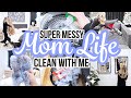 SUPER MESSY MOM LIFE CLEAN WITH ME | STAY AT HOME MOM CLEANING MOTIVATION 2022| DEEP CLEAN WITH ME