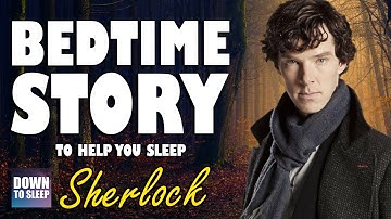 Sherlock Holmes (Audiobook) – Relaxing ASMR Bedtime Story | Down To Sleep