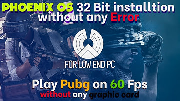 Phoenix OS 32 bit Installation | Play PUBG on 60 Fps without Graphic card | For low end PC