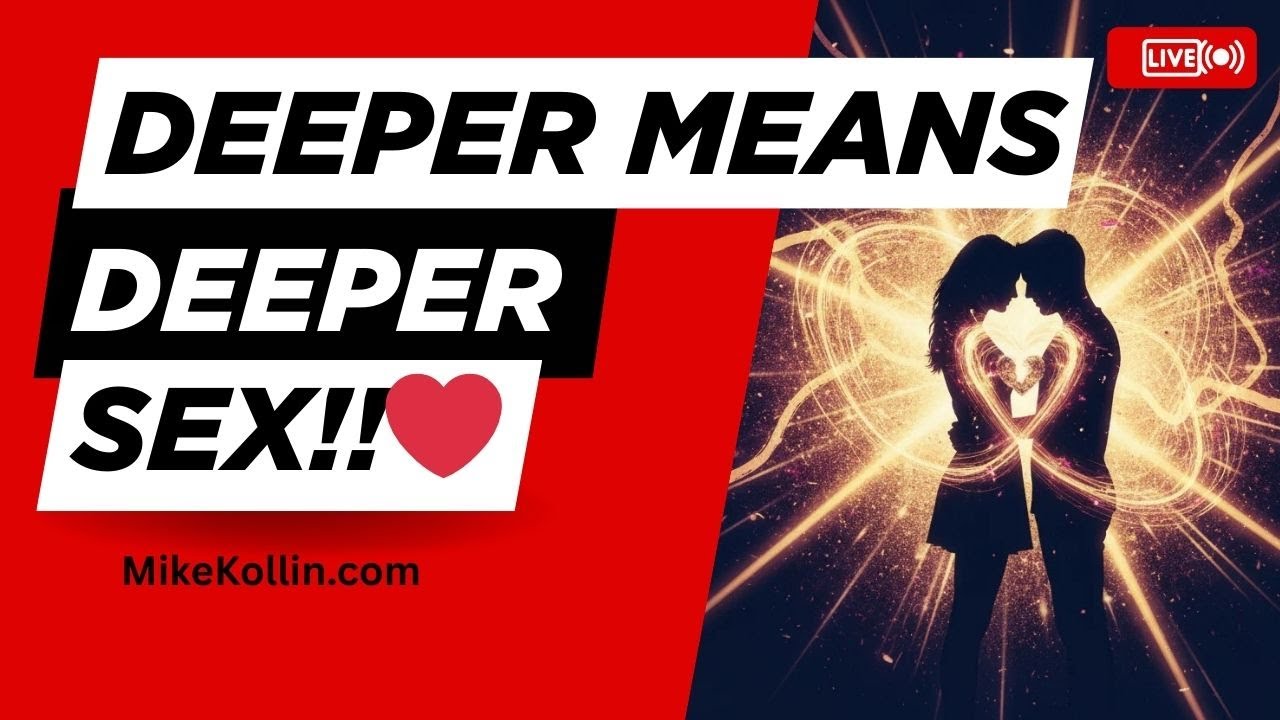 Deeper Meaning means Deeper Sexual Connections | Dating Relationship Coaching Mastery