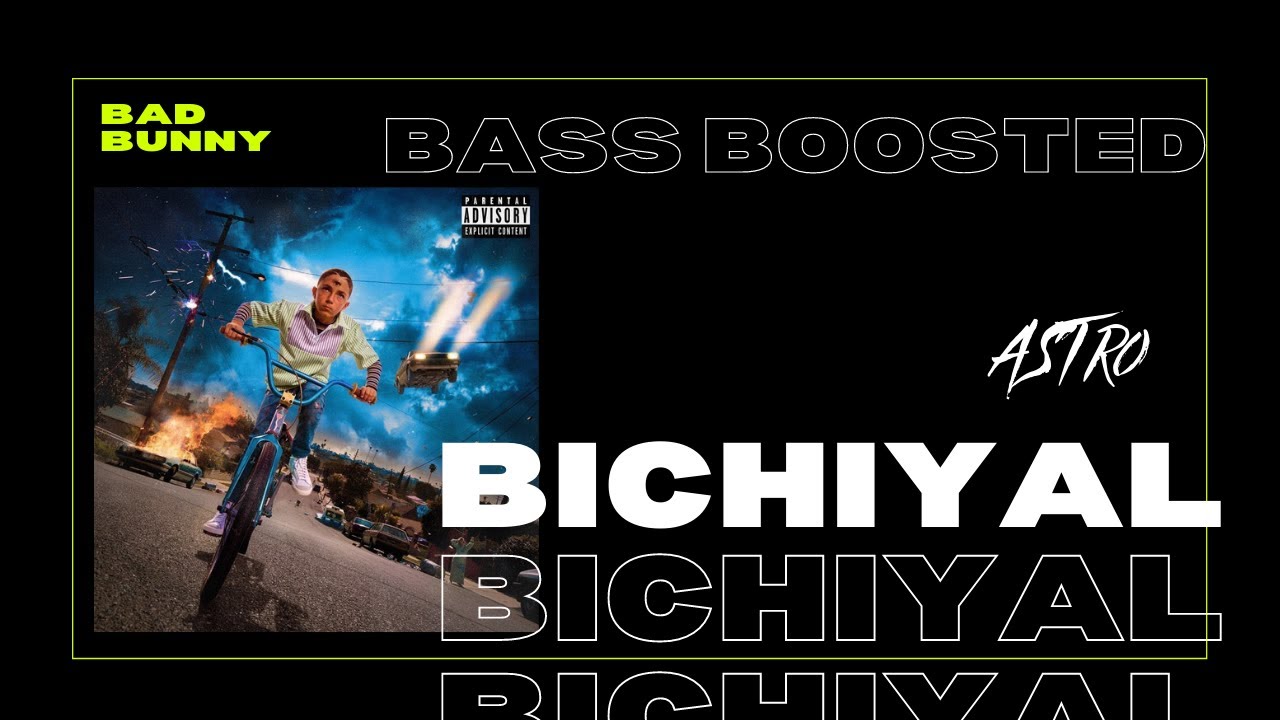 BAD BUNNY BICHIYAL BASS BOOSTED YouTube