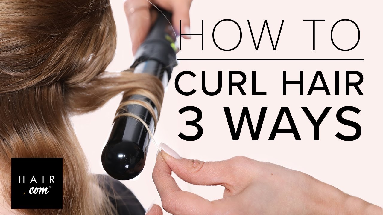 How To Curl Your Hair 3 Ways - YouTube