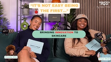 Competing with Big Skincare Brands: How 2 Founders Entered the Market | Phoebe Ellis and Eniye Okah
