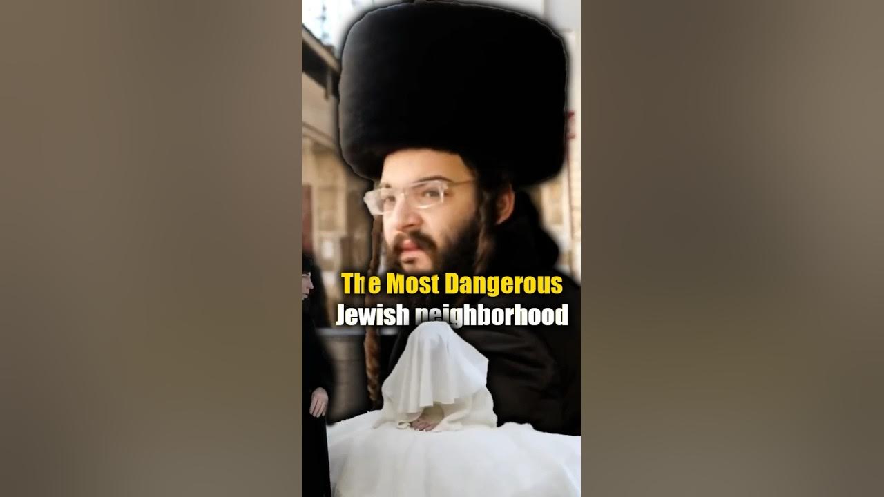 Inside The Most Dangerous Jewish Neighbourhood Inside The Most Dangerous Jewish Neighbourhood