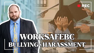 WorkSafeBC Updates and Bullying & Harassment (Chris Drinovz)