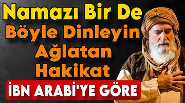 Namazı Bir De Böyle Dinleyin – İbn Arabi’ye Göre Ağlatan Hakikat