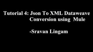 Tutorial 4: Json To XML Dataweave Conversion | Mulesoft | Transform Message