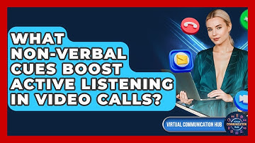 What Non-verbal Cues Boost Active Listening In Video Calls? - Virtual Communication Hub