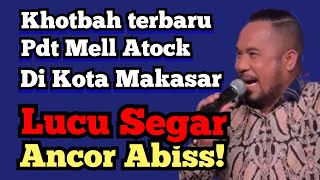 KHOTBAH Lucu & Segar kepada para Pendeta & calon pendeta di Kota MAKASAR!! Pdt Mell Atock terbaru.