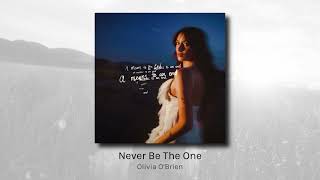 Never Be The One - Olivia O'Brien (audio)