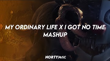 My ordinary life x i got no time