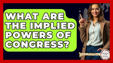 What Are The Implied Powers Of Congress? - Stories of the States