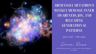 Archangel Metatron's Weekly Message: Inner Awareness, Joy, and Releasing Generational Patterns