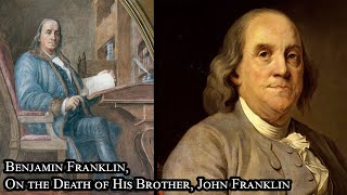 Benjamin Franklin, On the Death of His Brother, John Franklin