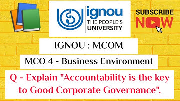 IGNOU : MCOM : MCO 4 : Q - EXPLAIN  "ACCOUNTABILITY AS THE KEY TO GOOD CORPORATE GOVERNANCE".