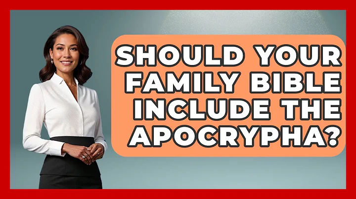 Should Your Family Bible Include The Apocrypha? - Family Matters in Faith