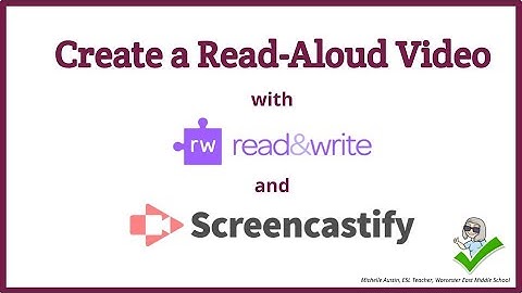Creating a Read-Aloud with Read&Write and Screencastify
