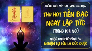 [Hiệu Nghiệm Cực Mạnh] Nhạc Linh Phù THU HÚT TIỀN BẠC NGAY LẬP TỨC, Nghe Mọi Lúc Kể Cả Khi Ngủ