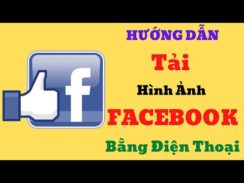 HƯỚNG DẪN TẢI HÌNH ẢNH TỪ FACEBOOK VỀ ĐIỆN THOẠI | NGUYỄN HUỆ