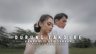 DANDY SC ft. AYU SARALE  - DURUNG TAKDIRE (Official Music Video)