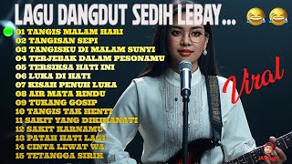 🎵🎵KUMPULAN LAGU DANGDUT SEDIH😭😭 LEBAY.. Ritme Dangdut yang Mengiringi Perjalanan Cinta