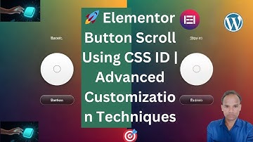 🚀 Elementor Button Scroll Using CSS ID | Advanced Customization Techniques 🎯