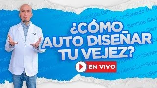 ¿CÓMO AUTO DISEÑAR TU VEJEZ?