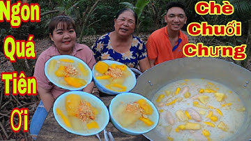 Tiên IQ Lần Đầu Nấu Nồi Chè Chuối Chưng Siêu To Ăn Cùng Mẹ Và Như Ú TV  | Ẩm Thực Tiên IQ