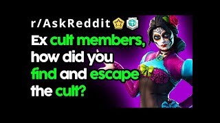 Reddit Stories-Ex Cult Members Share How They Escaped it