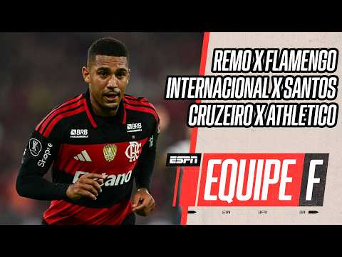 REMO 0X1 FLAMENGO | INTERNACIONAL 2X3 SANTOS E CRUZEIRO 3X1 ATHLETICO | #EquipeF