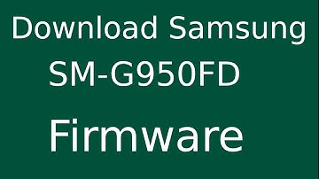 How To Download Samsung Galaxy S8 SM-G950FD Stock Firmware (Flash File) For Update Android Device