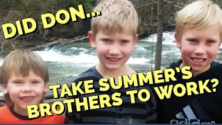 DID SUMMER'S BROTHERS REALLY GO TO WORK WITH DON? CANDUS SAYS THEY DIDN'T BUT H SAID THEY DID!