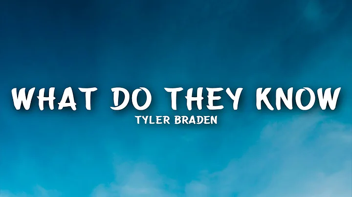 Tyler Braden - What Do They Know (Lyrics)