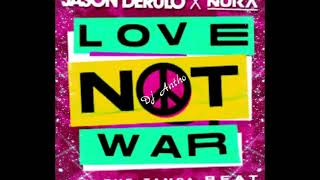 Jason Derulo X Nuka  - Love Not War ( Dj Antho 2021 )