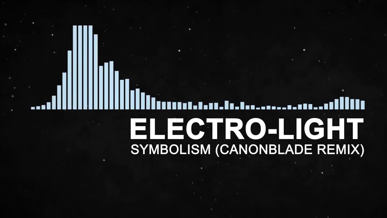 Electro Light Symbolism Canonblade Remix YouTube