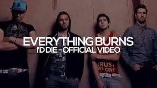 Download lagu Everything Burns - I'd Die -