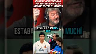 💥👉BAKERO Y ANGOY EN UNA ANÉCDOTA DE CRUYFF CONTRA EL VALENCIA DE PENEV #fcbarcelona #shorts #futbol