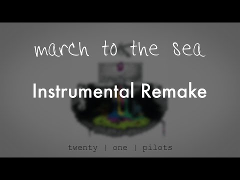 twenty one pilots - March to the Sea (Instrumental Remake)