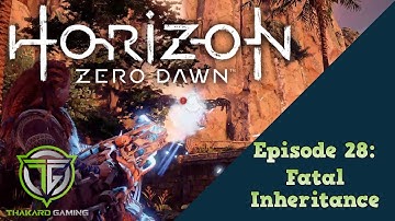 Horizon Zero Dawn Episode 28: Fatal Inheritance