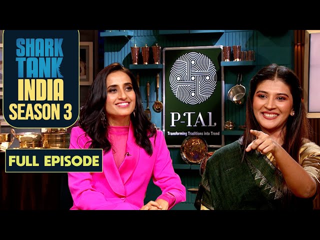 Shark Tank India S3 | Authentic Kitchenware Brand 'P-TAL' Gets an All-Shark Deal | Full Episode class=