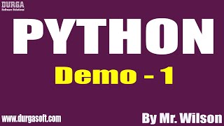 PYTHON tutorials || Demo - 1 || by Mr. Wilson On 17-03-2021 @7PM IST
