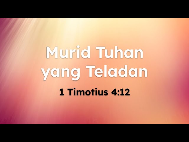 Murid Tuhan Yang Teladan (1 Timotius 4:12) | Ibadah Minggu, 1/18/2026 10:30 AM